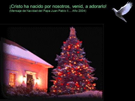 ¡Cristo ha nacido por nosotros, venid, a adorarlo!