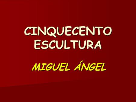 CINQUECENTO ESCULTURA