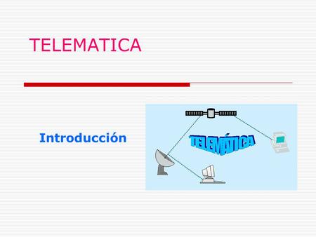TELEMATICA Introducción.