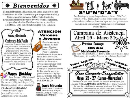 Toda nuestra Iglesia se goza en ver a cada uno de Ustedes visitandonos este dia. Esperamos que ese gozo sea mutuo, y disfruten espiritualmente del Servicio.