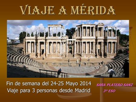 Fin de semana del Mayo 2014 Viaje para 3 personas desde Madrid