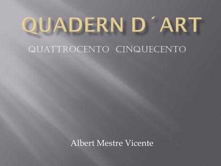 QUADERN D´ART Quattrocento Cinquecento a Albert Mestre Vicente.