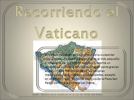 Audio :Música sacra medieval en la voz de Emily Van Evera El tratado de Letrán de 1929 convirtió la ciudad del Vaticano en un Estado independiente, el.
