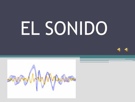 EL SONIDO.