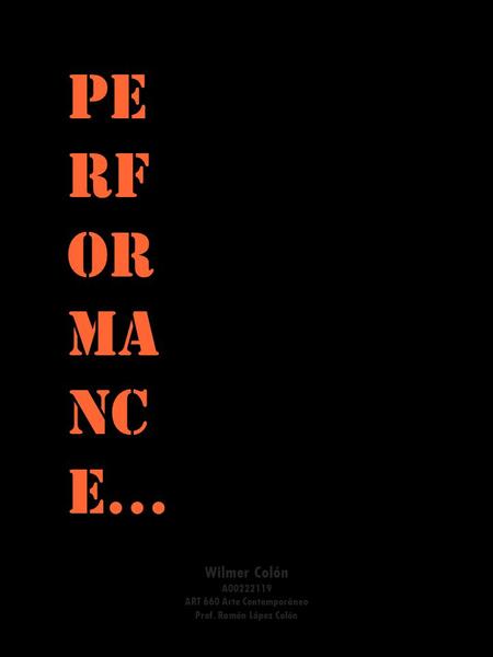 Press Enter (Exit:esc) Pe rf or ma nc e… Wilmer Colón A00222119 ART 660 Arte Contemporáneo Prof. Ramón López Colón.