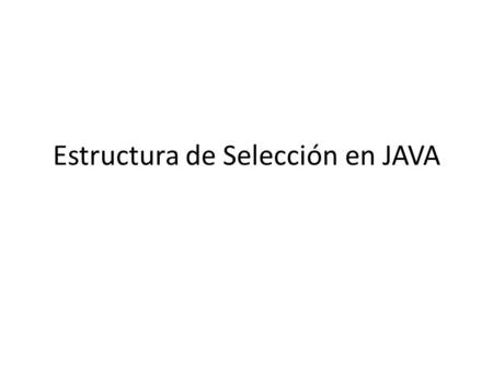 Estructura de Selección en JAVA