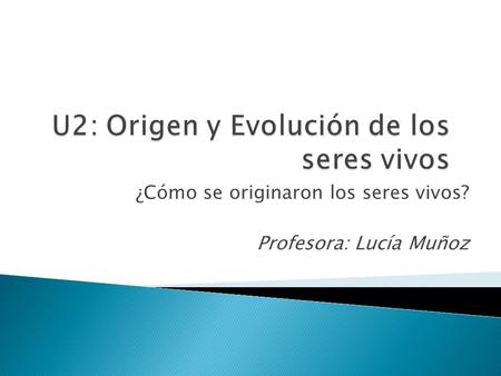 U2: Origen y Evolución de los seres vivos