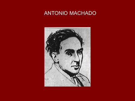 ANTONIO MACHADO.