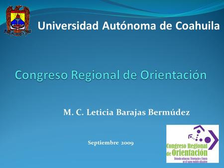 M. C. Leticia Barajas Bermúdez Septiembre 2009 Universidad Autónoma de Coahuila.