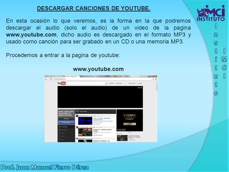 DESCARGAR CANCIONES DE YOUTUBE. En esta ocasión lo que veremos, es la forma en la que podremos descargar el audio (solo el audio) de un video de la pagina.