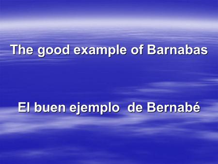 The good example of Barnabas El buen ejemplo de Bernabé.