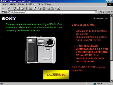 SACAR FOTO SACAR FOTO Cómo sacar tu foto: - Siéntate en tu silla en frente del monitor. - Mira directamente a la lente. - Pulsa “SACAR FOTO”. - ¡¡¡ NO.