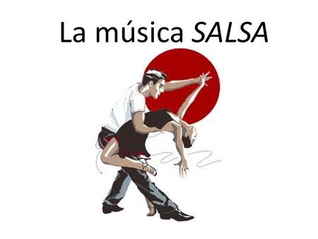 La música SALSA.
