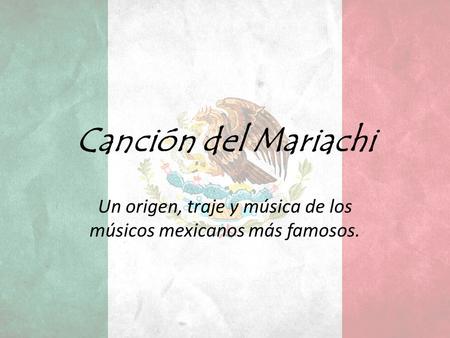 Un origen, traje y música de los músicos mexicanos más famosos.