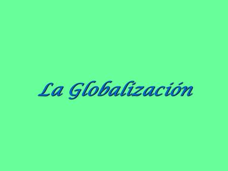 La Globalización.