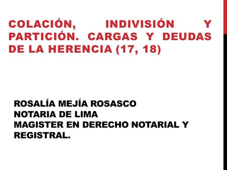 Colación, Indivisión y Partición