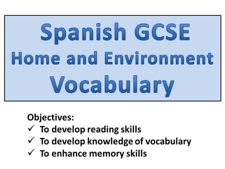 Objectives: To develop reading skills To develop knowledge of vocabulary To enhance memory skills.