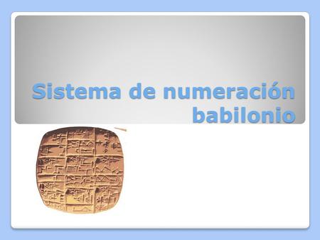 Sistema de numeración babilonio