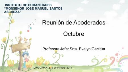 Reunión de Apoderados Octubre Profesora Jefe: Srta. Evelyn Gacitúa INSTITUTO DE HUMANIDADES “MONSEÑOR JOSÉ MANUEL SANTOS ASCARZA” CHIGUAYANTE, 7 de octubre.