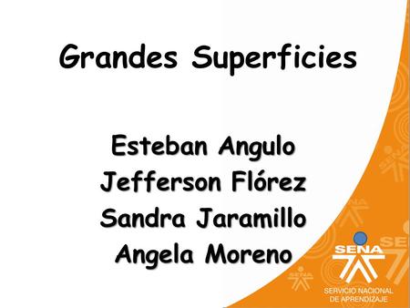 Grandes Superficies Esteban Angulo Jefferson Flórez Sandra Jaramillo Angela Moreno.