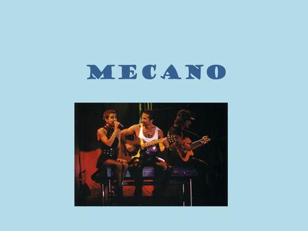 Mecano. Mecano fue un grupo español de los 80’s. El grupo estaba formado por Ana Torroja, José María Cano y Nacho Cano Se convirtió en el grupo pop español.