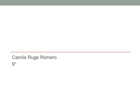 Camila Ruge Romero 9°. RACISMO Las actitudes, valores y sistemas racistas establecen, abierta o veladamente, un orden jerárquico entre los grupos étnicos.