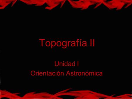 Unidad I Orientación Astronómica