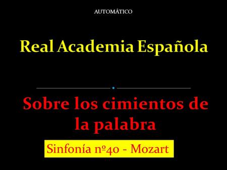 Sobre los cimientos de la palabra AUTOMÁTICO Sinfonía nº40 - Mozart.