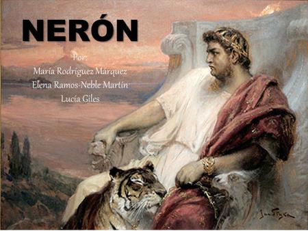 NERÓN Por: María Rodríguez Márquez Elena Ramos-Neble Martín Lucía Giles.