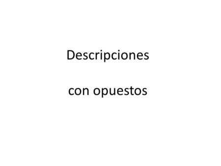 Descripciones con opuestos