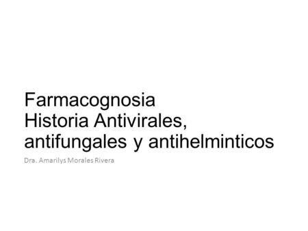 Farmacognosia Historia Antivirales, antifungales y antihelminticos