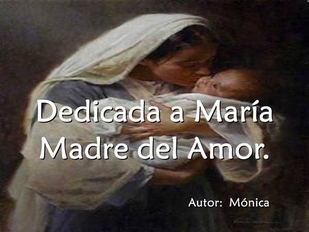 Dedicada a María Madre del Amor.