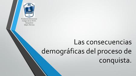 Las consecuencias demográficas del proceso de conquista.