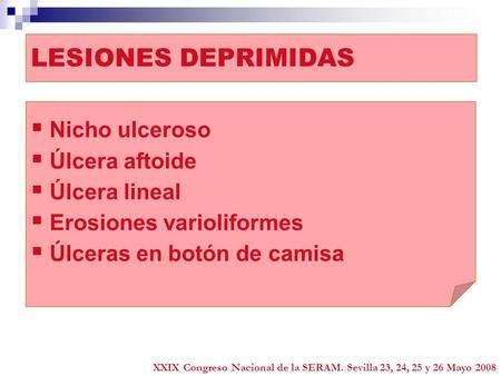 LESIONES DEPRIMIDAS Nicho ulceroso Úlcera aftoide Úlcera lineal