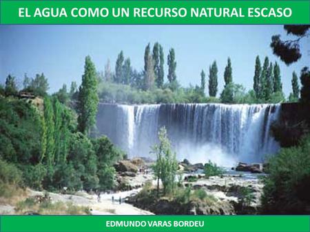 EL AGUA COMO UN RECURSO NATURAL ESCASO