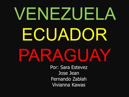 VENEZUELA ECUADOR PARAGUAY