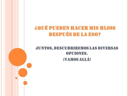 ¿QUÉ PUEDEN HACER MIS HIJOS DESPUÉS DE LA ESO?