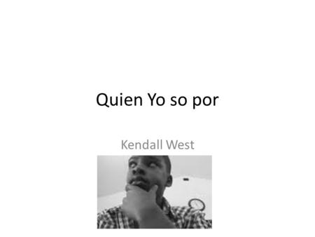 Quien Yo so por Kendall West. Me IIamo Kendall Yo Soy Divertido, atlético, Dirigirse hacia el.