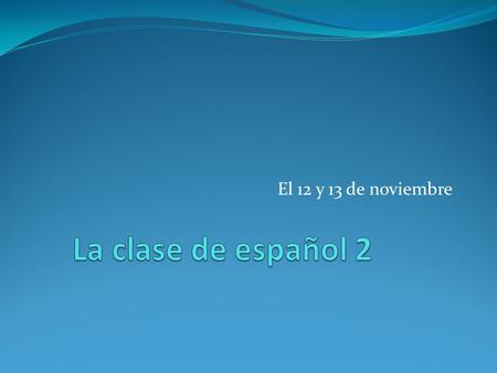 El 12 y 13 de noviembre. Haz ahora—nivel 0 Fill in the blank with the correct Spanish word or phrase 1. Me encantan las verduras. Son muy ______ para.