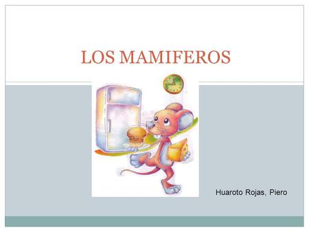 LOS MAMIFEROS Huaroto Rojas, Piero.