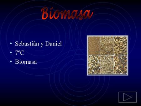 Biomasa Sebastián y Daniel 7ºC Biomasa.