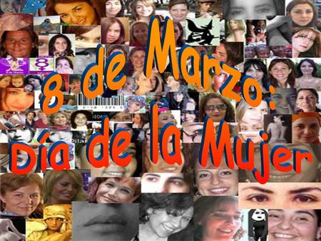 ¿Por qué un día para la mujer? Las mujeres tienen un papel importante en la consecución de la paz y el progreso social. Su participación activa, contribuye.