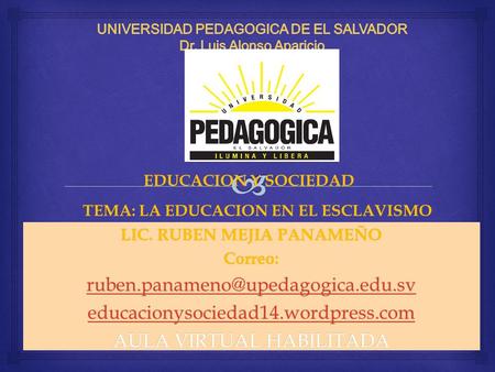 UNIVERSIDAD PEDAGOGICA DE EL SALVADOR Dr. Luis Alonso Aparicio