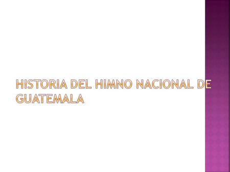 Historia Del Himno Nacional De Guatemala