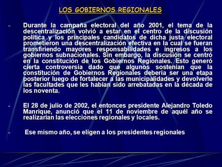 LOS GOBIERNOS REGIONALES - Durante la campaña electoral del año 2001, el tema de la descentralización volvió a estar en el centro de la discusión política.