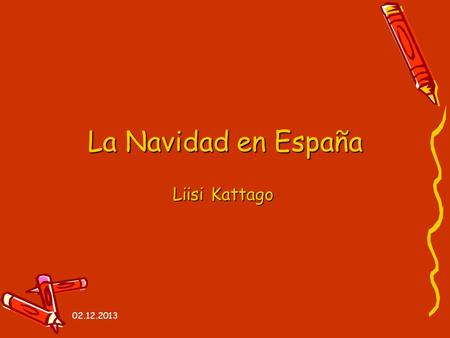 La Navidad en España Liisi Kattago 02.12.2013.