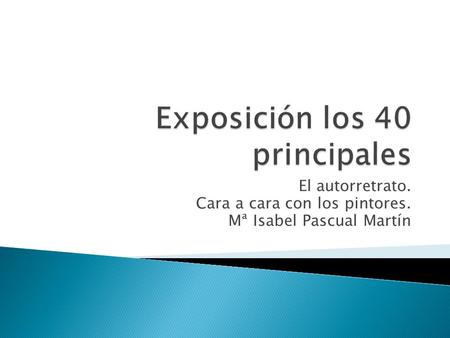 El autorretrato. Cara a cara con los pintores. Mª Isabel Pascual Martín.