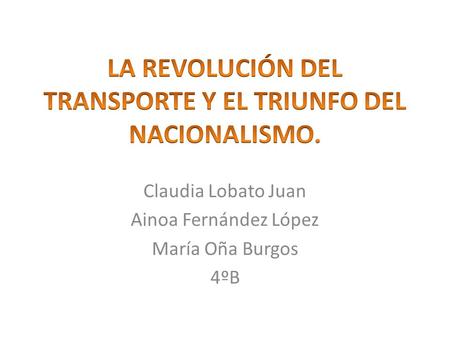 Claudia Lobato Juan Ainoa Fernández López María Oña Burgos 4ºB.