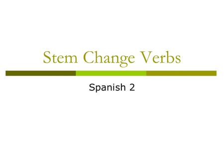 Stem Change Verbs Spanish 2.