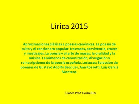 Lírica 2015 Aproximaciones clásicas a poesías canónicas. La poesía de culto y el cancionero popular: trasvases, pervivencia, cruces y mestizajes. La poesía.